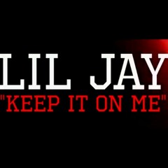 Lil Jay - Keep It On Me ( Full Song )