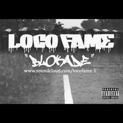 L.O.C.O Fame - Blokade (Prod By Napalm68)