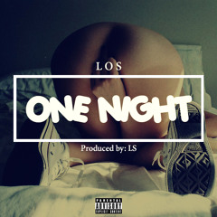 Los- One Night [Produced By LS]