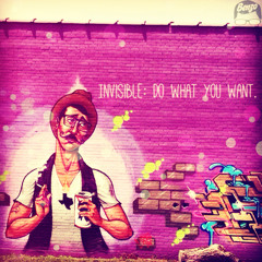 Invisible: Do What You Want.