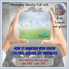 How To Maintain Your Vision Through Serious Obstacles With Kelly Laassadi