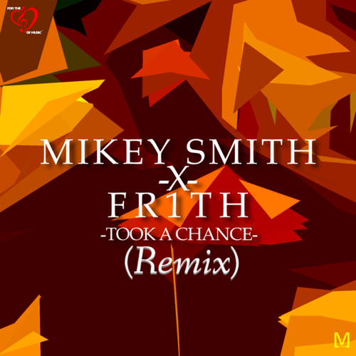 Mikey Smith X Fr1th - Took A Chance (remix)