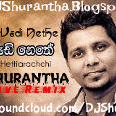 Duka Wadi Nethe Party Club Mix DJ Shurantha [[www.DJShurantha.blogspot.com]]