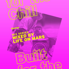 Built For The Chill - LIFE on MARS