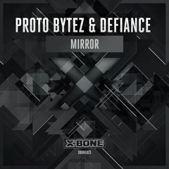 Proto Bytez & Defiance - Mirror (#XBONE023)