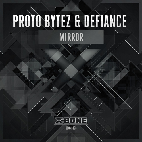 Proto Bytez & Defiance - Mirror (#XBONE023)