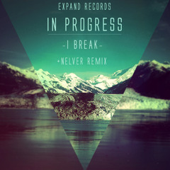 In Progress - I Break (Nelver Remix) [Expand Records]