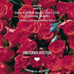 ÜNSAL KAPTAN aka DJ UNI-T (CH) - Unreturned Affection - 02/2012