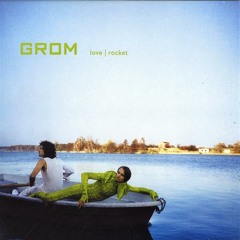 Grom - Love Rocket