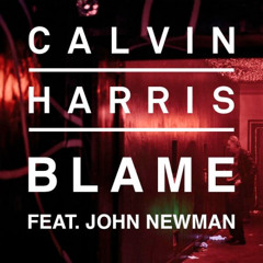 Calvin Harris & John Newman - Blame (SICKBEATZ REMIX) // FREE DOWNLOAD!