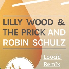 Lilly Wood & The Prick and Robin Schulz - Prayer In C (Loocid Remix) FREE DOWNLOAD