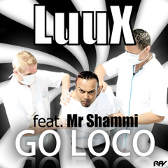 LuuX - Go Loco [Feat. Mr Shammi] (Darwich Remix)