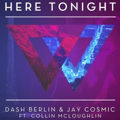 Dash Berlin & Jay Cosmic ft. Collin McLoughlin - Here Tonight (Acoustic Version