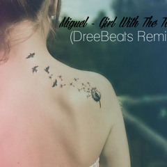 Miguel - Girl With The Tattoo (DreeBeats Remix)