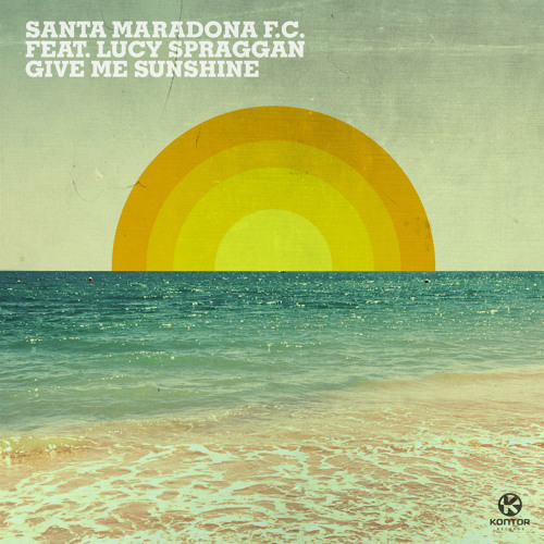 Santa Maradona F.C. feat. Lucy Spraggan - Give Me Sunshine 'PREVIEW' OUT NOW