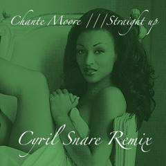 Chante Moore - Straight Up (Cyril Snare Remix)