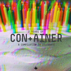 Ludovic - Mmm Container I Love You // 2 Years of Con+ainer - A Compilation To Celebrate