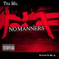 Tha Mr. No Manners Produced By Mr. AL