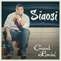 Siaosi - Good Lovin'