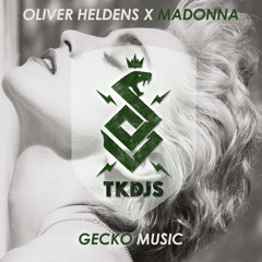Oliver Heldens X Madonna - Gecko Music (TKDJS Mashup)