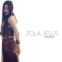 Zola Jesus- Go(Blank Sea)- Official Audio