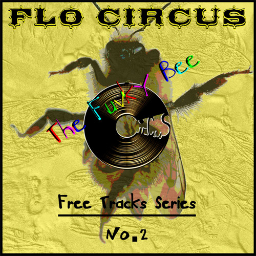 Stream Flo Circus - The Funky Bee (Original Mix) [Free Download mp3 320k]  by Flo Circus | Listen online for free on SoundCloud