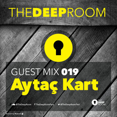 TheDeepRoom Guest Mix 019 - Aytac Kart