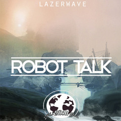 Lazerwave - Robot Talk [Global EDM Network Release] OUT NOW