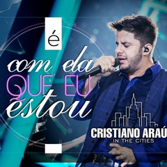 Cristiano Araújo - É Com Ela Que Estou