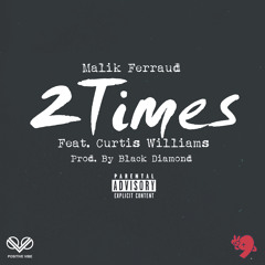 2 Times Ft Curtis Williams Prod. BlackDiamond (bonus)