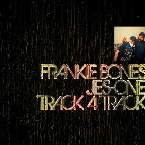 Frankie Bones & Jes One TRACK 4 TRACK