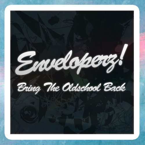 Enveloperz! - Bring The Oldschool Back (Vocal Mix)