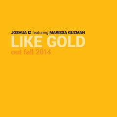 Joshua Iz feat. Marissa Guzman - Like Gold (Preview)