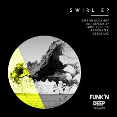 Swann Decamme- Iguazú (Jamie Fullick Remix) Out Now!