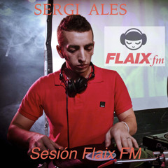 SERGI ALES - Flaix FM ( EDM Sesion ) FREE DOWNLOAD!!!