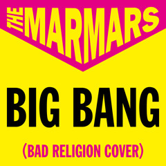 The Marmars - Big Bang (Bad Religion Cover)