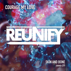 Courage My Love - Skin and Bone (Reunify Radio Mix) - OUT NOW [Warner Music]