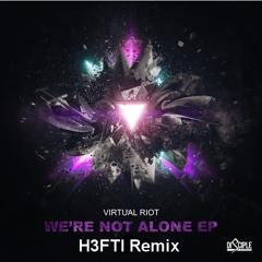 Virtual Riot - We're Not Alone (H3FTI Remix)