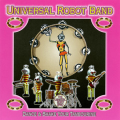 Universal Robot Band - Dance And Shake Your Tambourine