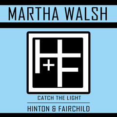 Martha Walsh - Catch The Light - Hinton And Fairchild