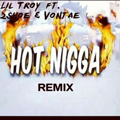 Lil Troy ft 2shoe & Vontae - Hot Nigga Remix