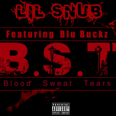 Lil Snub & Blu Buckz - Blood,Sweat,Tears