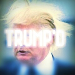 Trump'd (unfinished)by jMyth