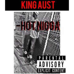 KingAust - Hot Nigga FreeStyle(Prod. By YoungMeanie)