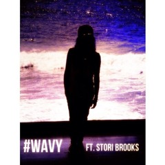 #Wavy ft. Stori Brooks