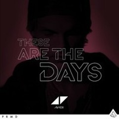 Avicii - These Are The Days (Full Edit by JAM) [Free Download]