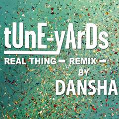 TUnE-YArDs - Real Thing (DANSHA ReMiX)