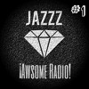 Jazzz - ¡Awsome Radio! #1