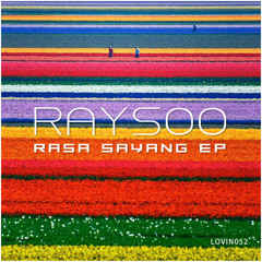 RaySoo - Rasa Sayang EP (LOVIN052)