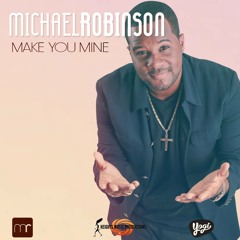 Make You Mine - Michael Robinson